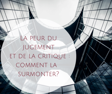 La Peur Du Jugement Et De La Critique Comment La Surmonter